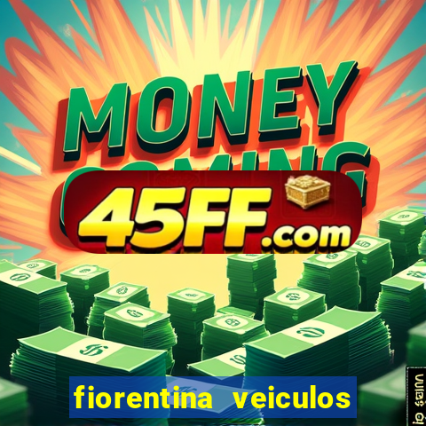 fiorentina veiculos dois vizinhos